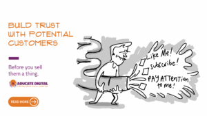 Illustration of a person holding a firehose labeled with marketing messages like “Like me!”, “Subscribe!”, and “Pay attention to me!”, alongside the text “Build trust with potential customers before you sell them a thing.”