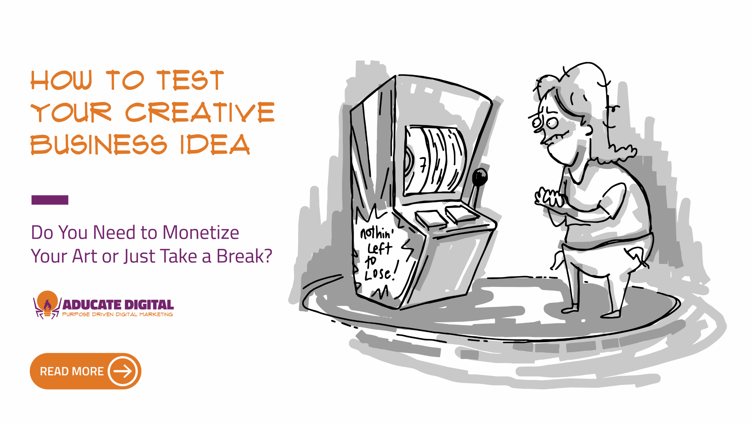 Creative professional at a slot machine with caption “Don’t bet your eatin’ money,” highlighting safe ways to test a creative business idea.