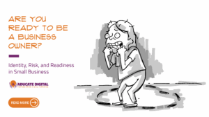 Blog teaser graphic with the title “Are You Ready to Be a Business Owner? Identity, Risk, and Readiness in Small Business” alongside a cartoon of a nervous person.